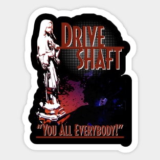 Charlie Pace - Drive Shaft - You all Everybody Sticker